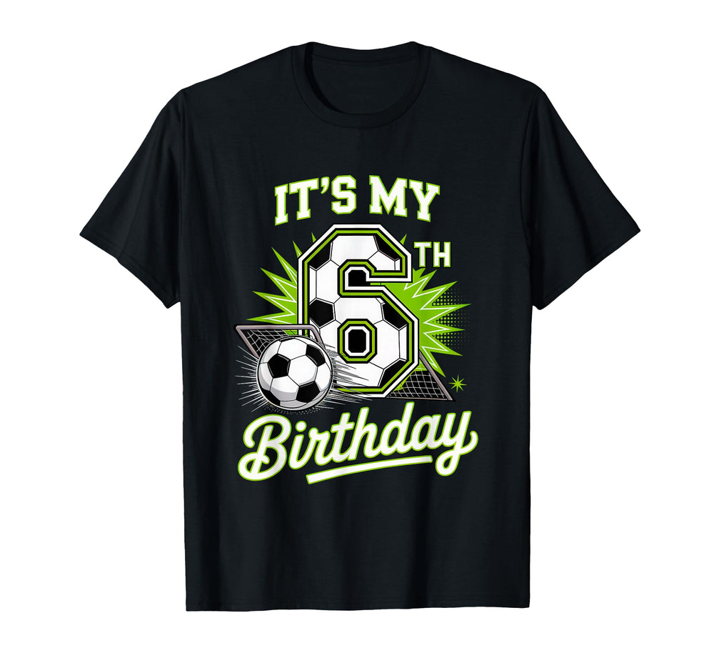 Its My 6Th Birthday Soccer Sports T-Shirt - Trendy Graphic for Adults