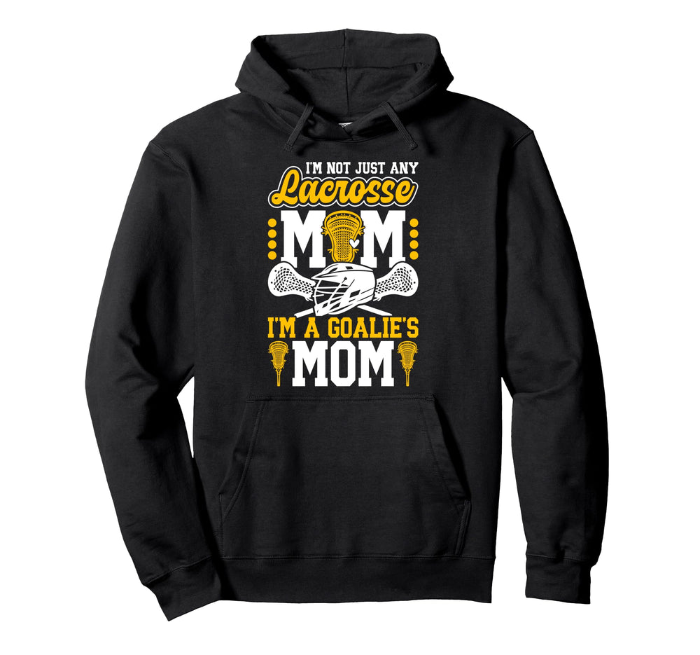 Proud Lacrosse Goalkeeper Mom Lacrosse Hoodie - Streetwear Style Men Women