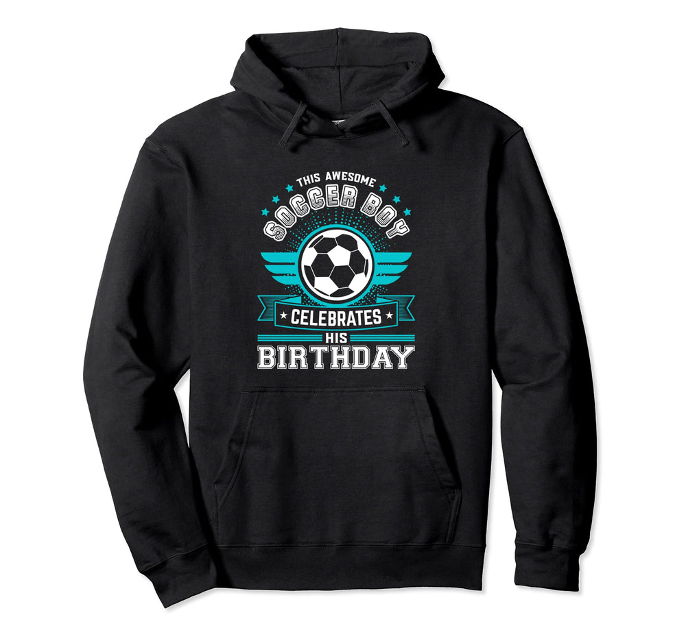 Funny Soccer Lover Birthday Hoodie - Casual Everyday Wear for Adults