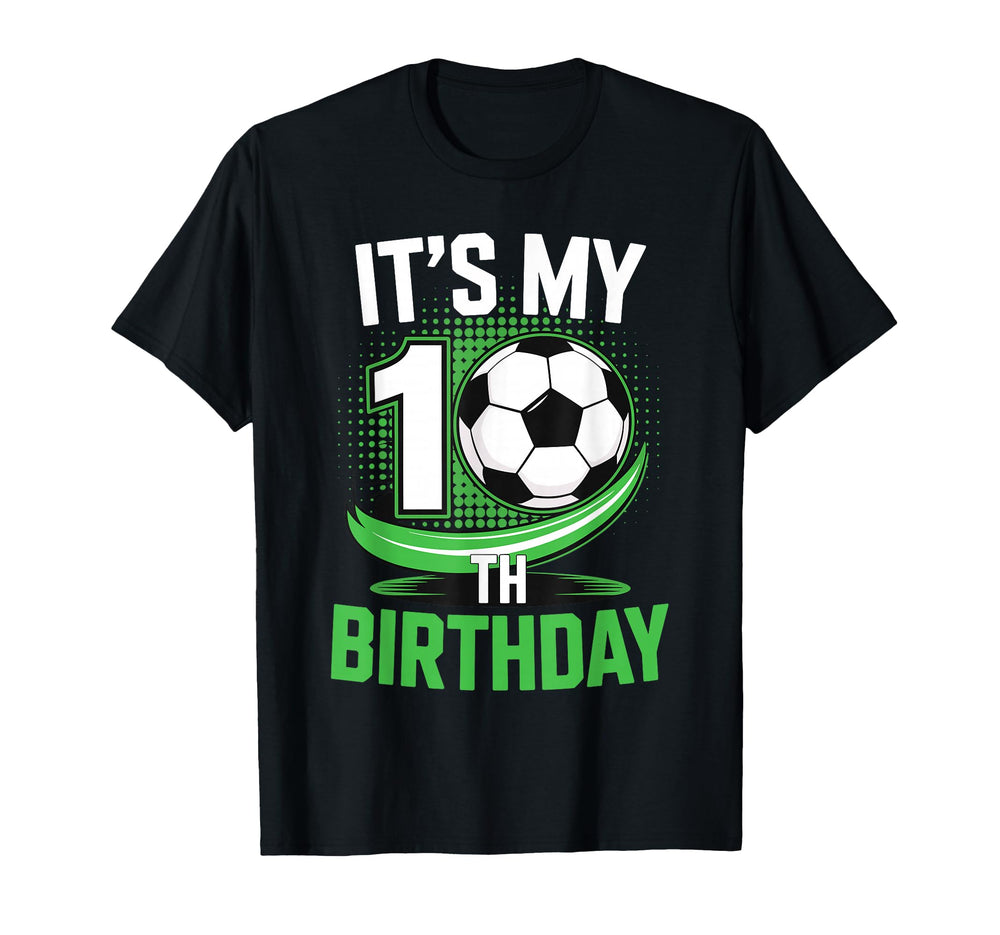 Its My 10Th Birthday Soccer Ball T-Shirt - Fun Novelty Design for Adults