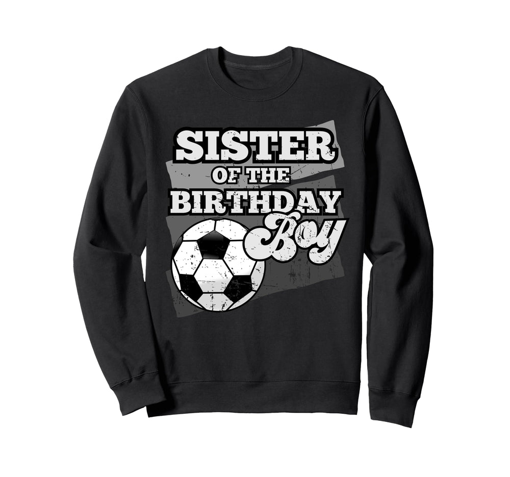 Sister Birthday Soccer Grunge Theme Sweatshirt - Minimalist Print Men Women