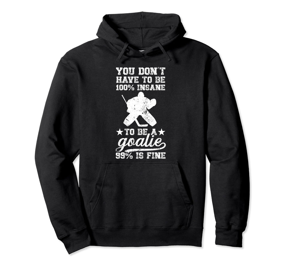 To Be Ice Hockey Goalie Ice Hockey Hoodie - Fun Novelty Design for Adults