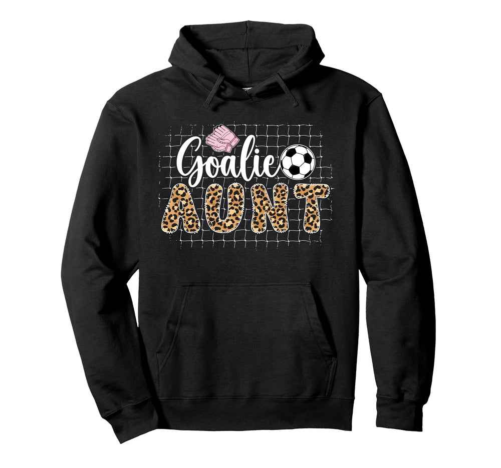 Soccer Goalie Aunt Soccer Keeper Aunt Hoodie - Trendy Graphic Men Women