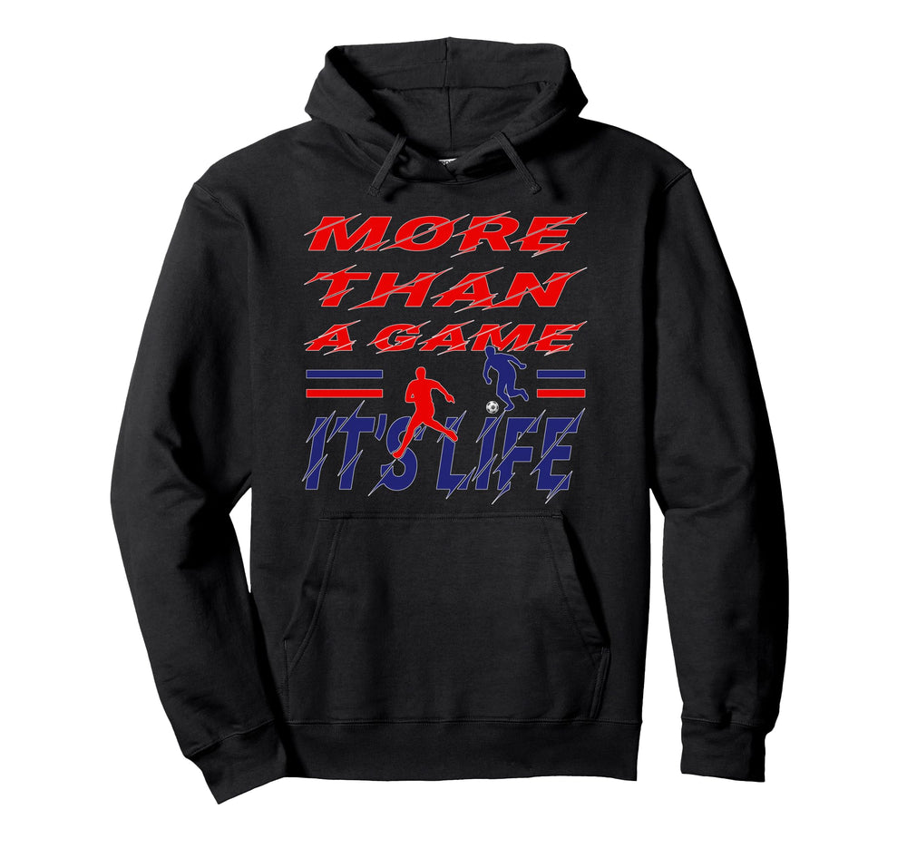 More Than Game It Is Life Soccer Football Hoodie - Graphic Print Unisex