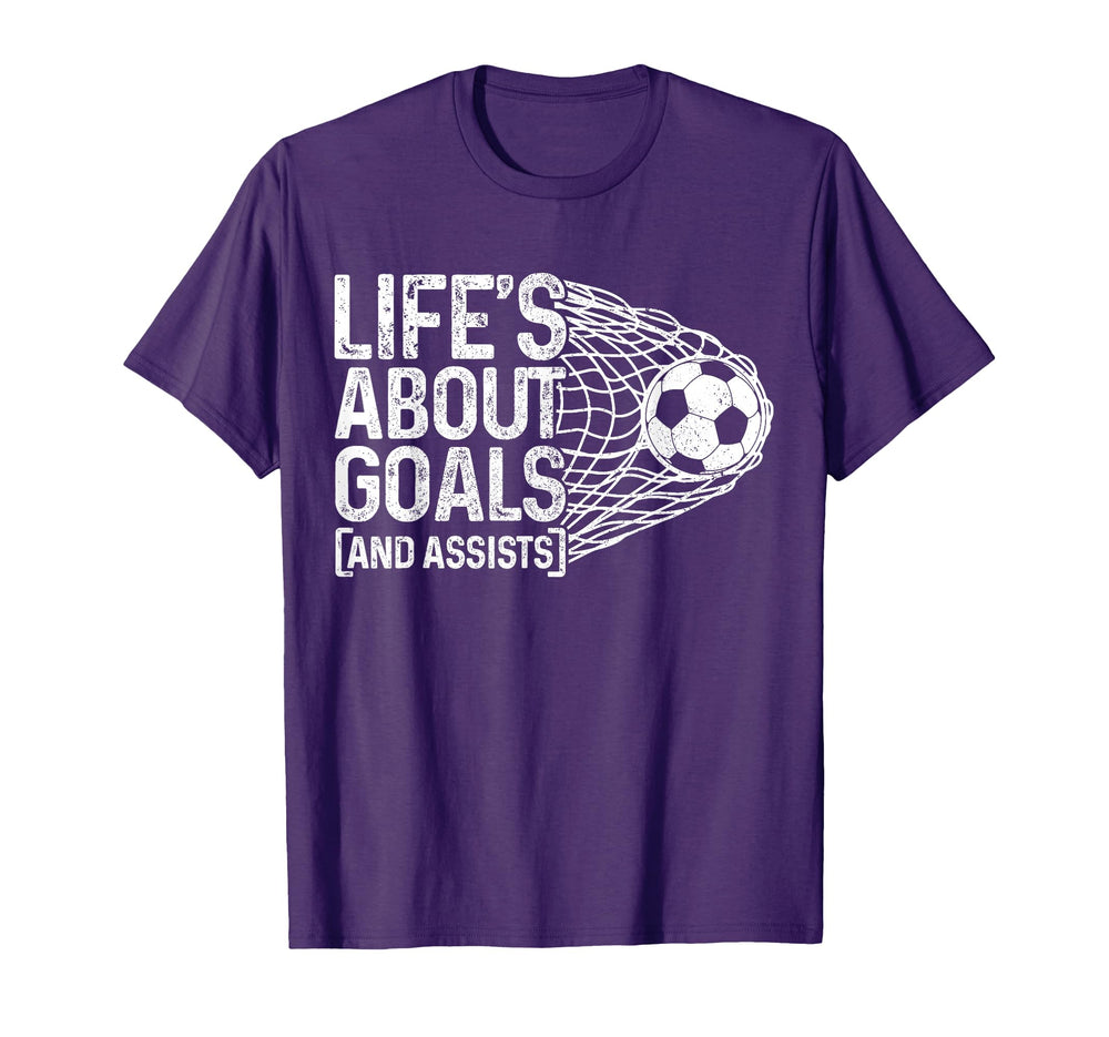 Soccer Funny Life Is About Goals Assists T-Shirt - Custom Art Print Unisex