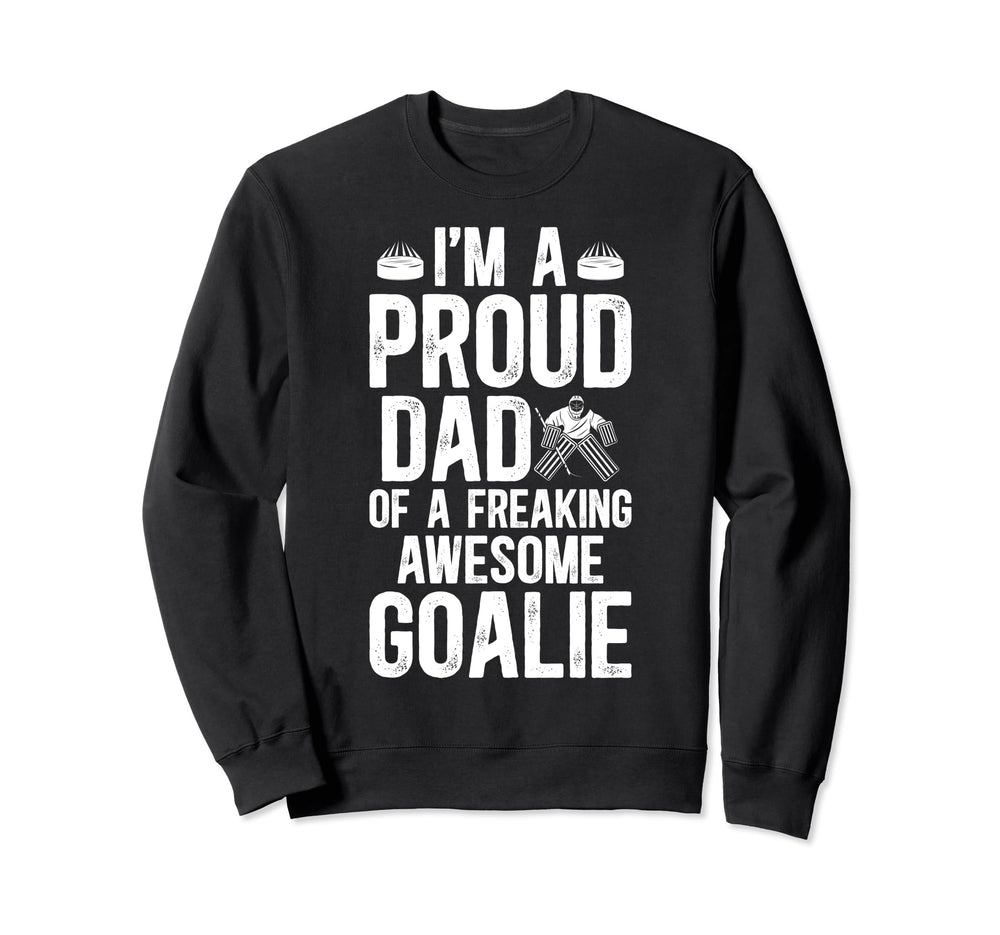 Proud Dad Hockey Goalie Dad Ice Sweatshirt - Unique Graphic Men Women