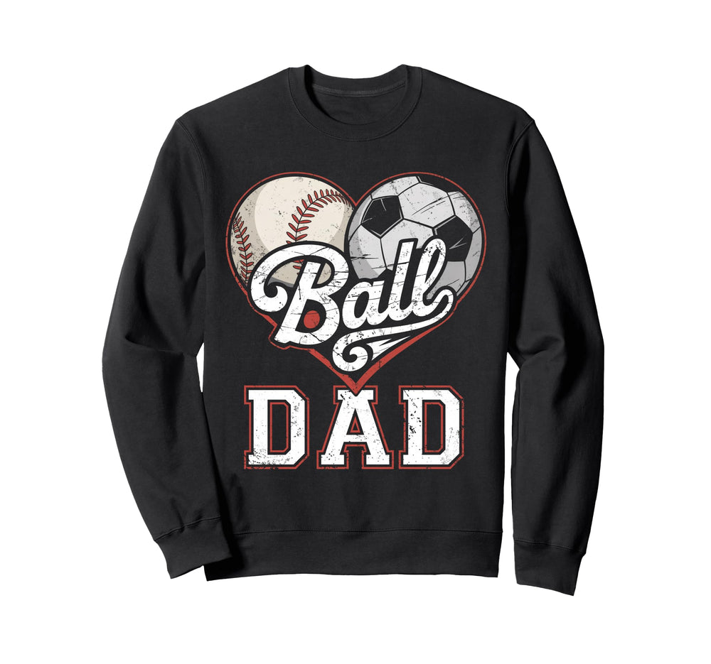 Ball Dad Baseball Soccer Heart Mom Sweatshirt - Aesthetic Graphic Unisex