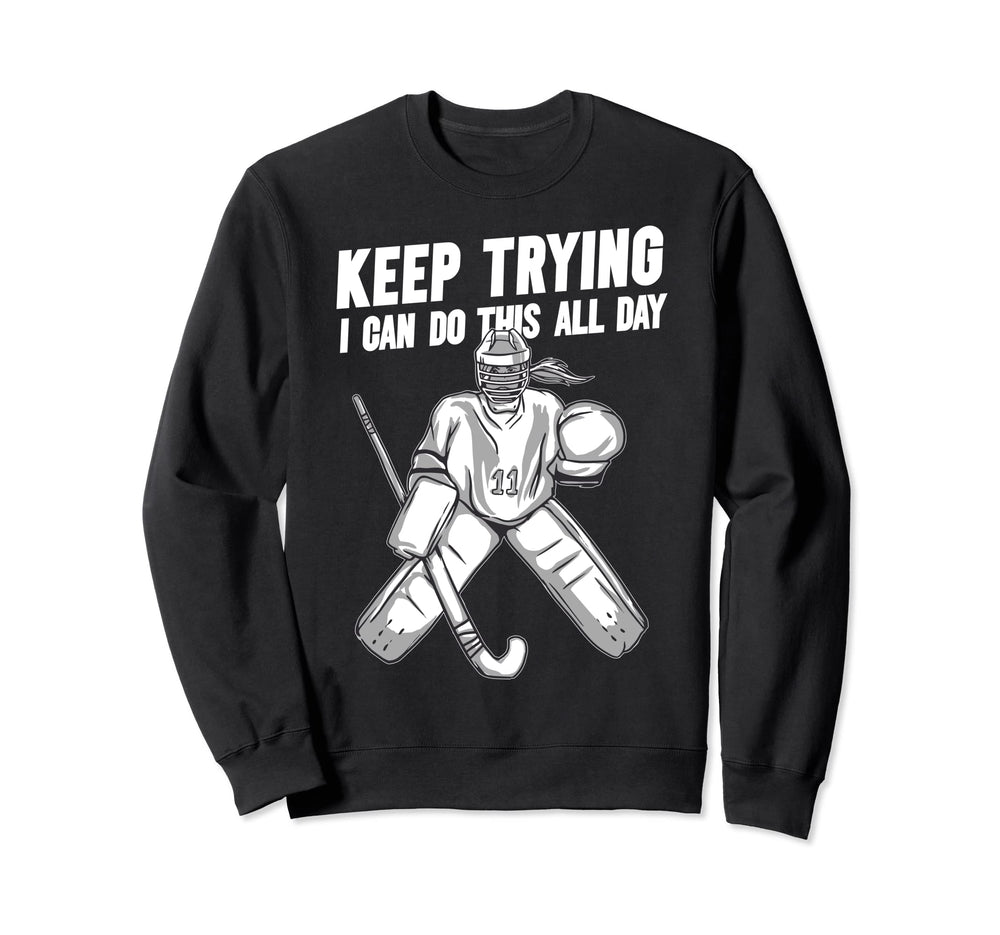 Field Hockey Goalie Keep Sweatshirt - Casual Everyday Wear Men Women