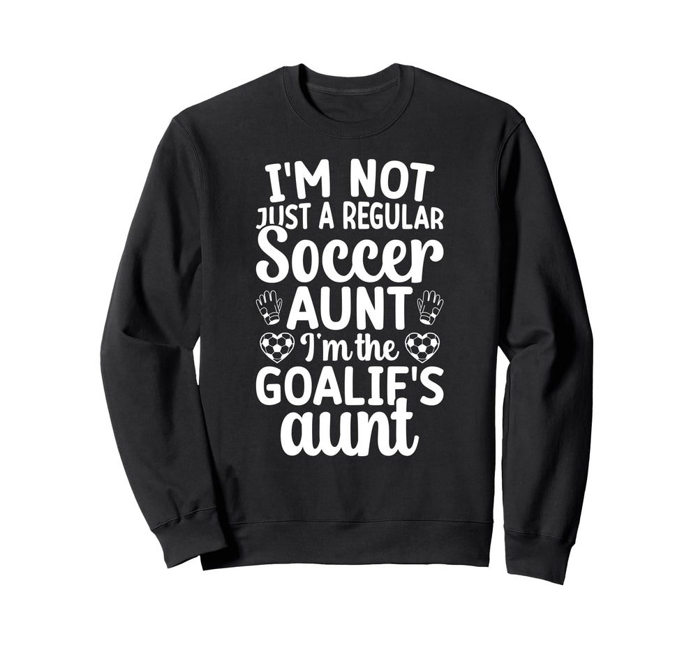 Im Soccer Goalie Aunt Soccer Keeper Sweatshirt - Novelty Apparel Men Women