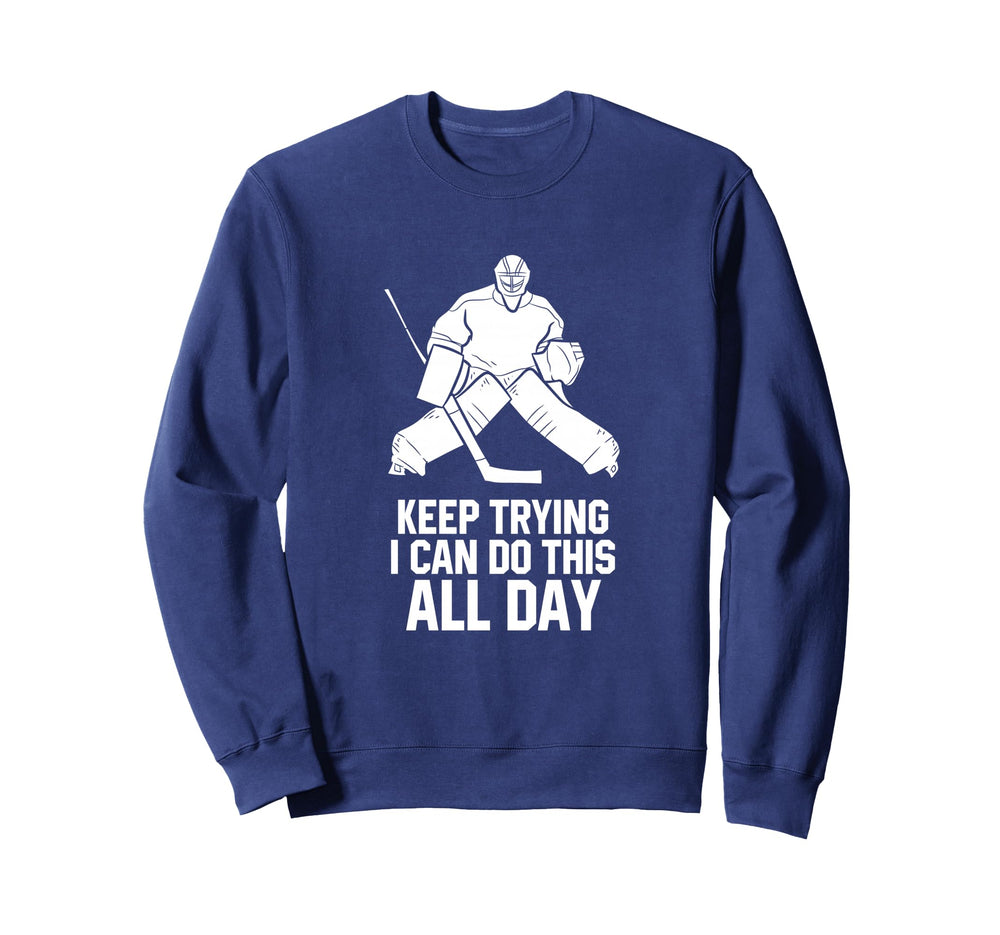 Keep Trying I Can Do This All Day Sweatshirt - Streetwear Style Men Women