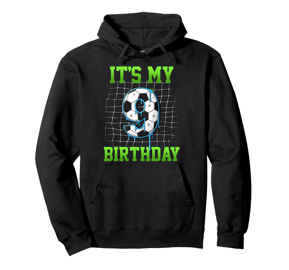 Its My 9Th Birthday Funny Soccer Hoodie - Fun Novelty Design Men Women