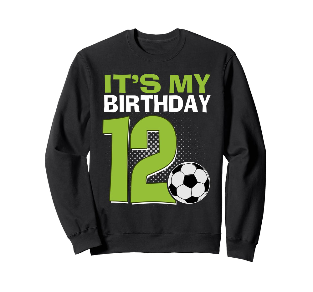 Its My 12Th Birthday Soccer Sweatshirt - Minimalist Print Men Women