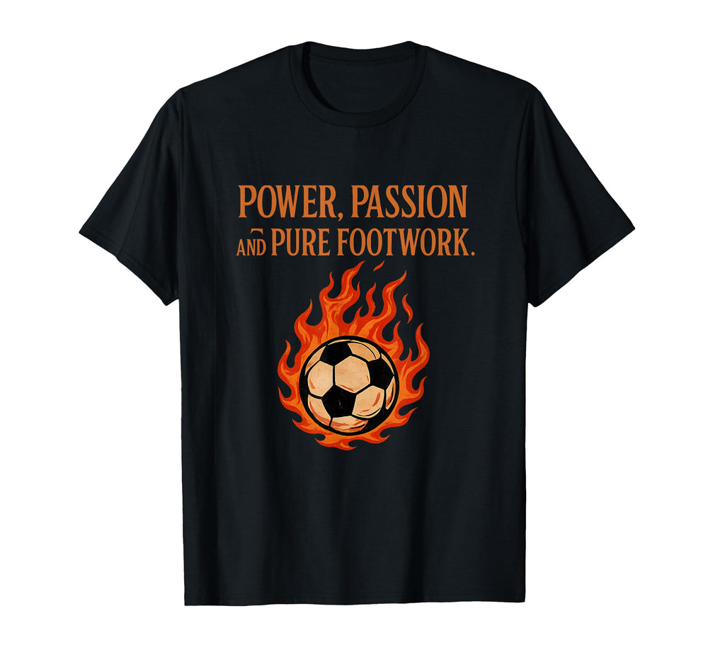 Power Passion Pure Footwork Soccer T-Shirt - Custom Art Print for Adults