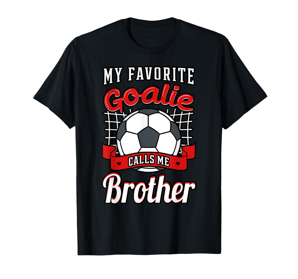 My Favorite Goalie Calls Me Brother T-Shirt - Minimalist Print Unisex
