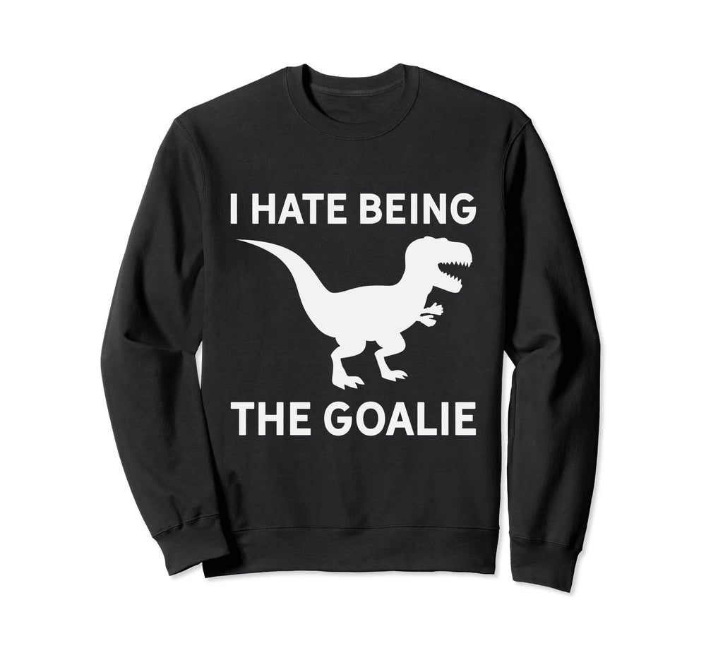 I Hate Being Goalie Short Armed T Rex Sweatshirt - Streetwear Style Unisex