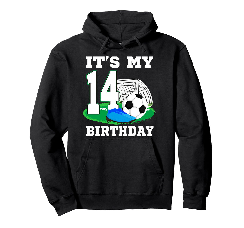 Its My 14 Year Old Birthday Soccer 14Th Hoodie - Unique Graphic Unisex