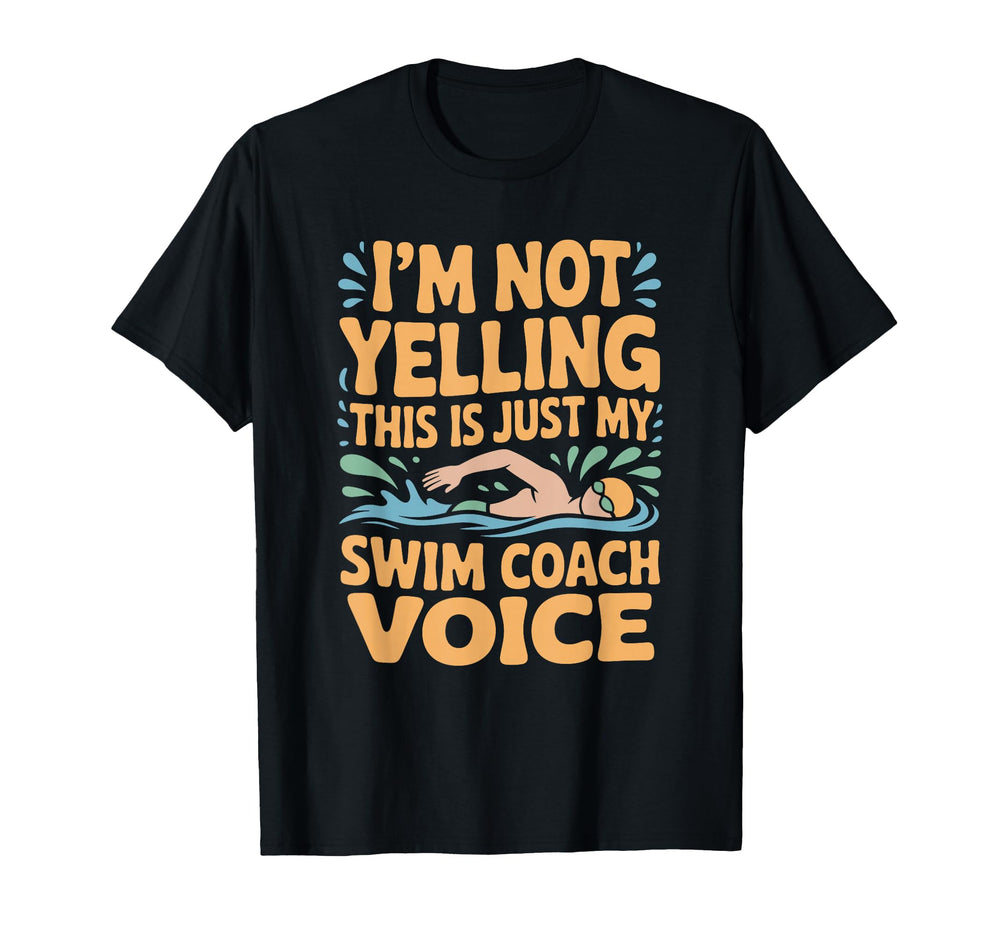 Im Not Yelling This Is Just My Swim T-Shirt - Custom Art Print for Adults