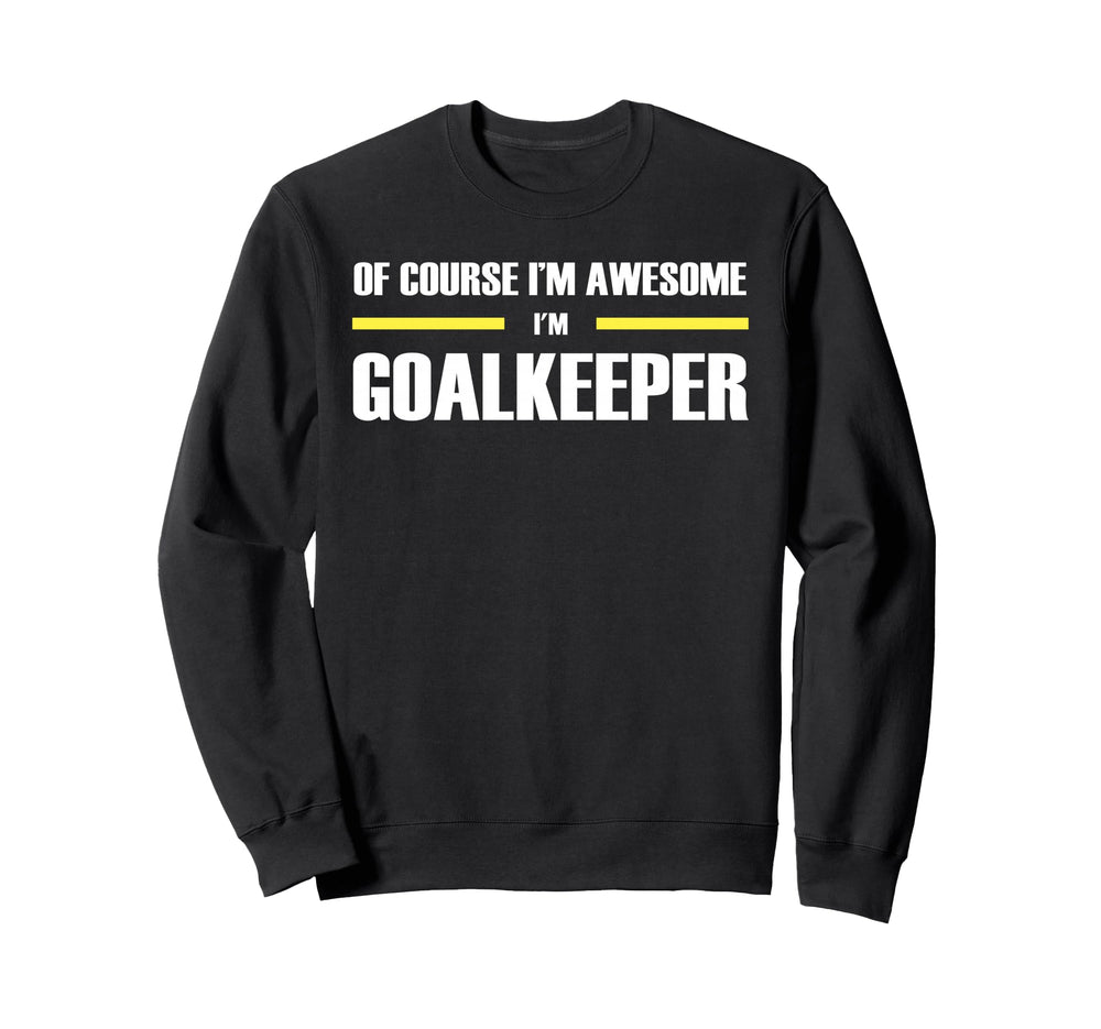 Original Awesome Goalkeeper Sweatshirt - Custom Art Print for Adults