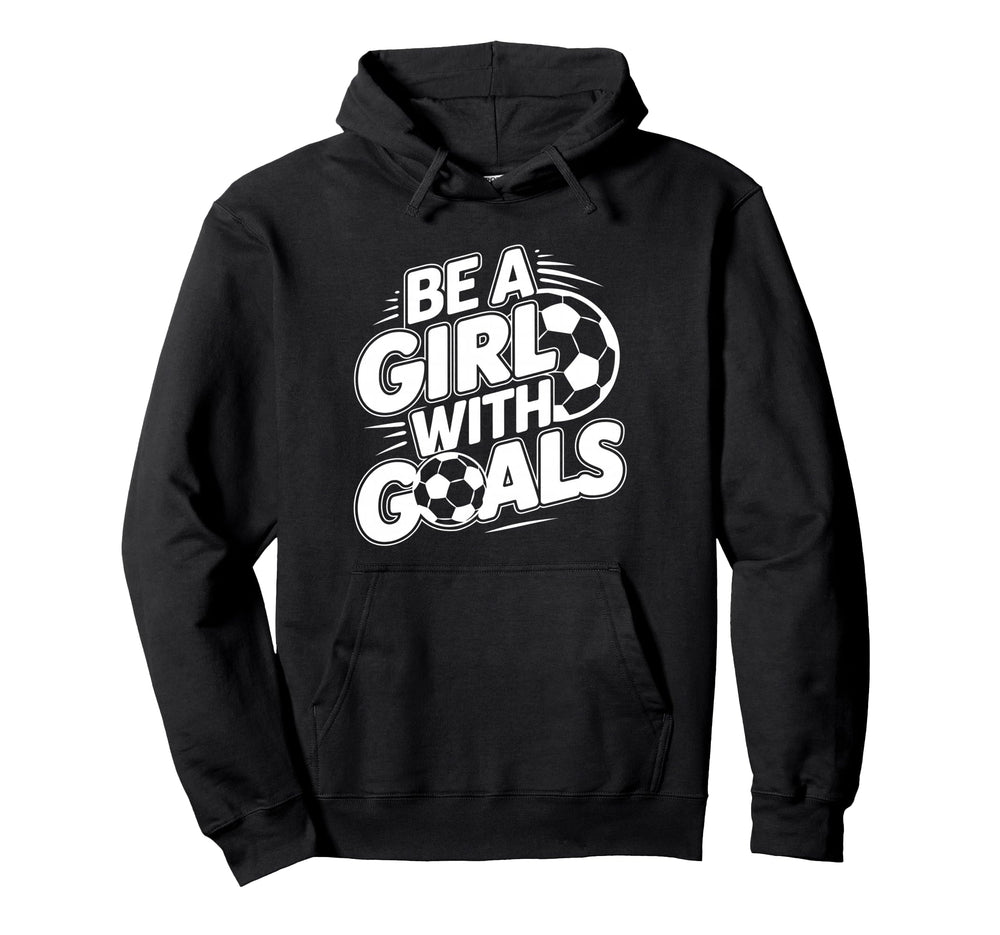 Be Goals Soccer Player Soccer Hoodie - Graphic Print Unisex