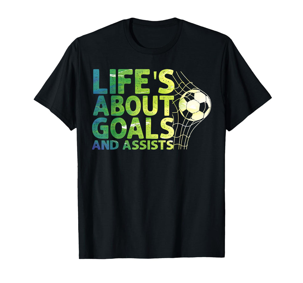 Life Is About Goals And Assists T-Shirt - Streetwear Style for Adults