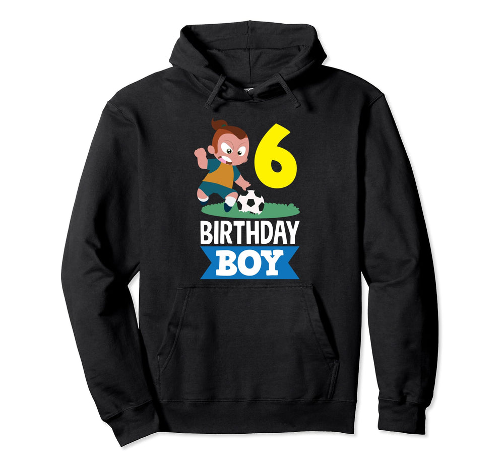 6Th Birthday 6 Years Soccer Football Hoodie - Casual Everyday Wear Unisex