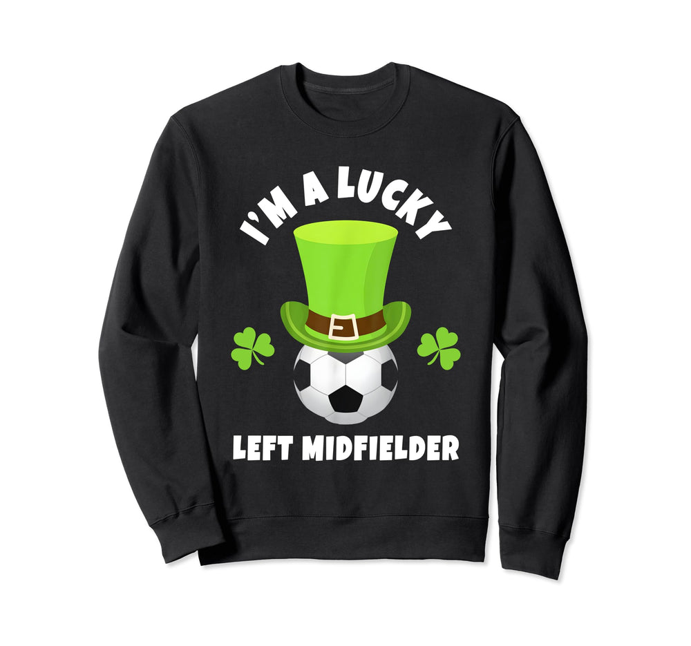 Soccer Left Midfielders Im Lucky Left Sweatshirt - Graphic Print Men Women