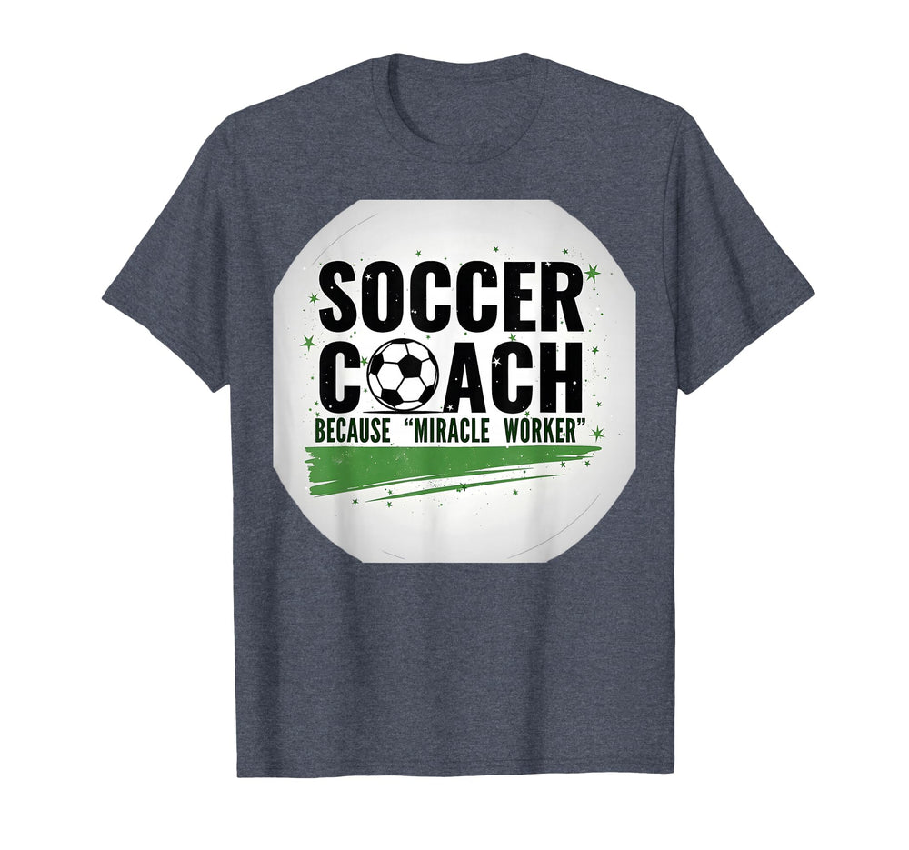Soccer Coach Miracle Worker Funny T-Shirt - Aesthetic Graphic Unisex