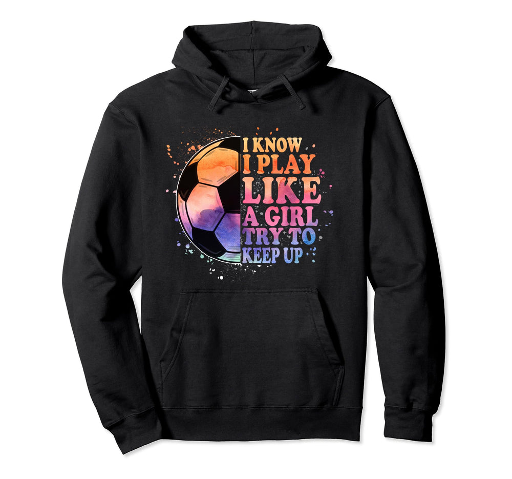 I Know I Play Like Try To Keep Up Funny Hoodie - Minimalist Print Unisex