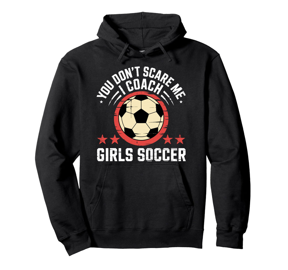 Best Coaches Gift You Dont Scare Me I Hoodie - Custom Art Print for Adults