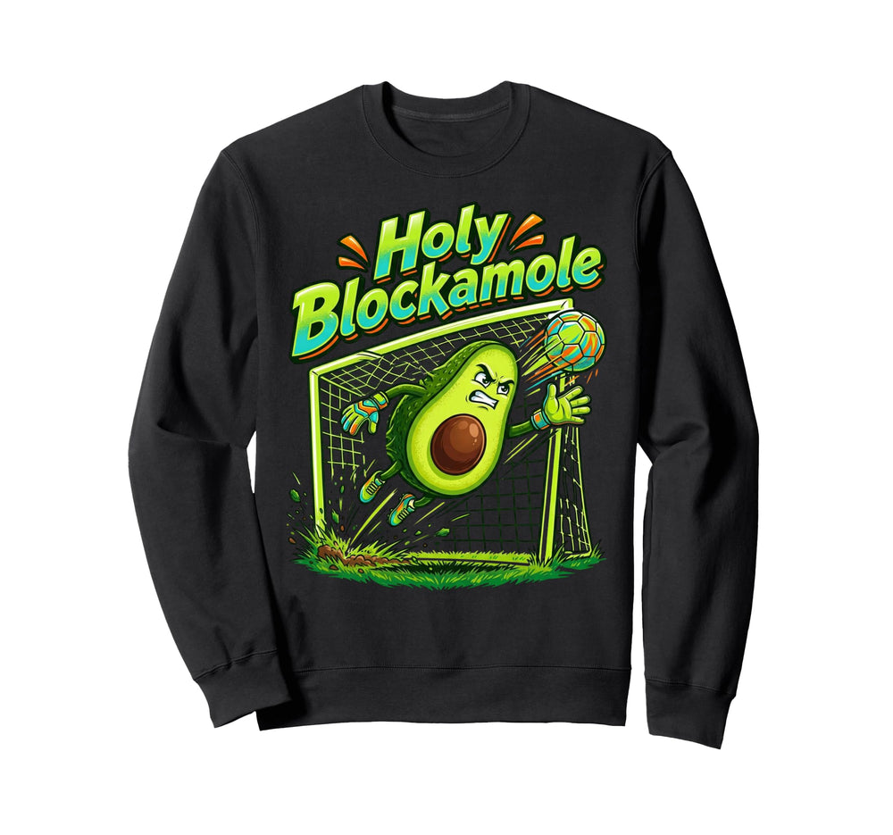 Holy Blockamole Soccer Blocker Sweatshirt - Fun Novelty Design Men Women