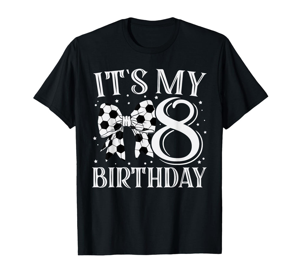 Its My Eight 8Th Birthday Soccer Bday T-Shirt - Unique Graphic for Adults