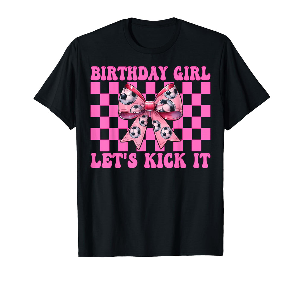 Birthday Lets Kick It Soccer Mom Mama T-Shirt - Custom Art Print Men Women