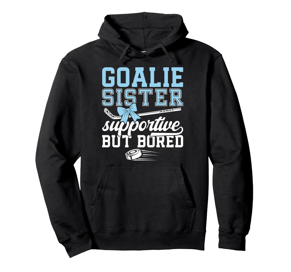 Hockey Goalie Sister Supportive Ice Hockey Hoodie - Unique Graphic Unisex