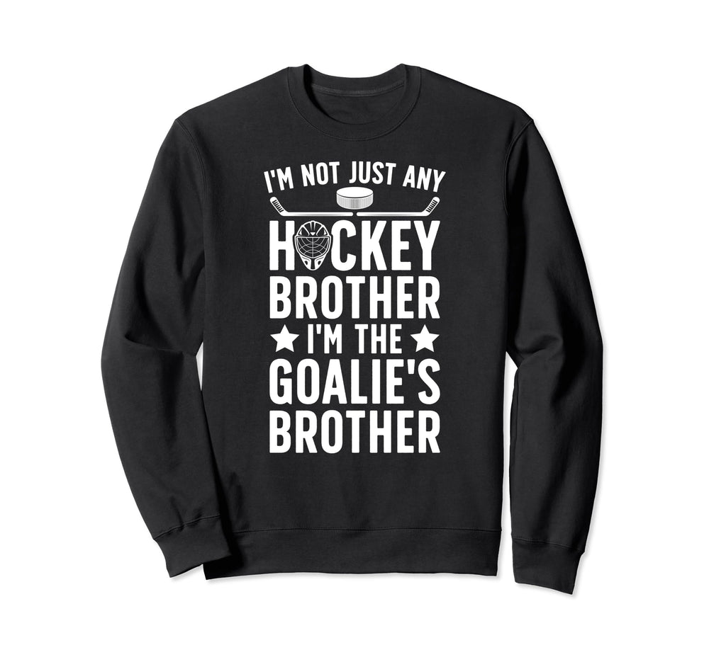 Im Hockey Goalie Brother Hockey Sweatshirt - Aesthetic Graphic Unisex
