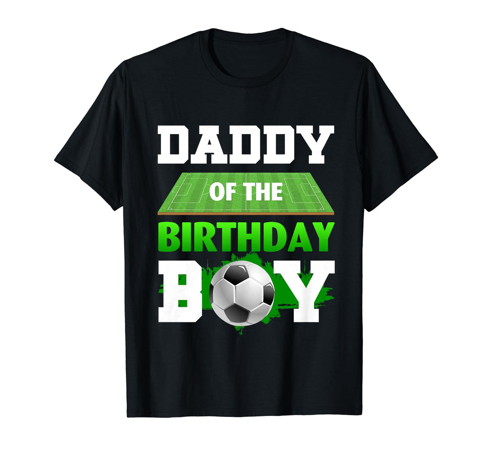 Daddy Birthday Soccer Sport Players T-Shirt - Streetwear Style Men Women