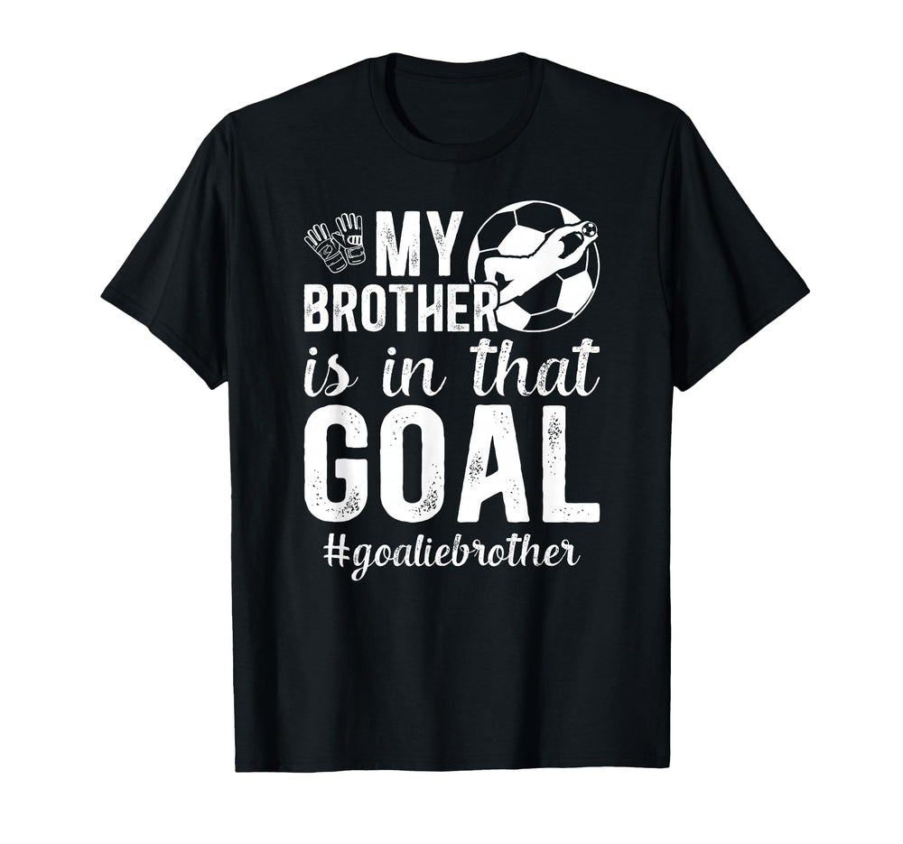 Proud Soccer Goalie Brother Soccer T-Shirt - Streetwear Style for Adults