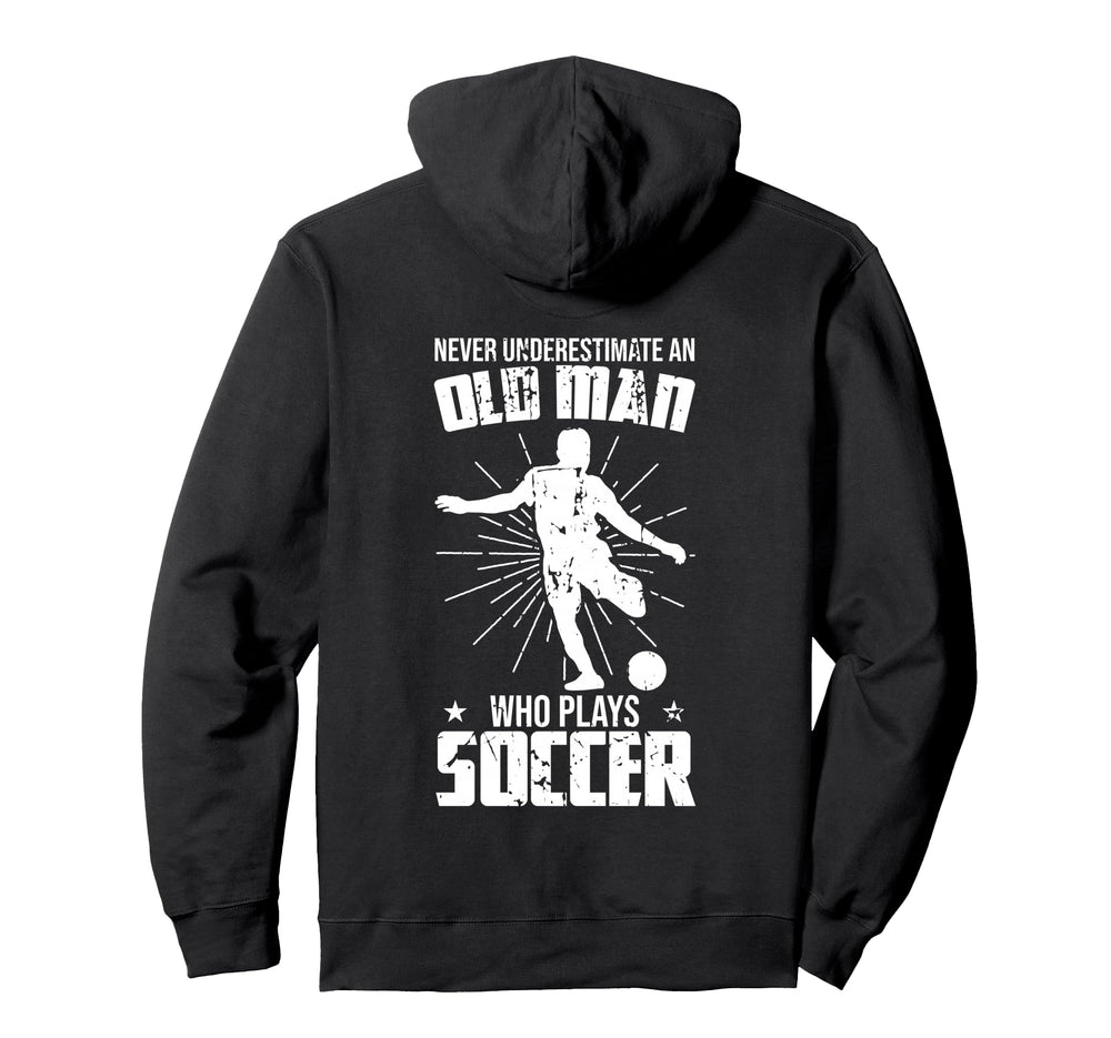 Never Underestimate Old Soccer Hoodie - Casual Everyday Wear for Adults