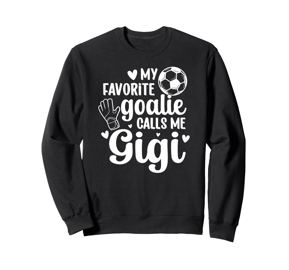 Proud Soccer Goalie Gigi Sweatshirt - Casual Everyday Wear Men Women