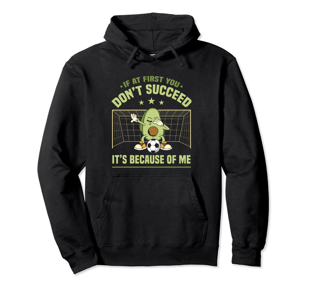 Soccer Goalie If First You Dont Hoodie - Minimalist Print Men Women