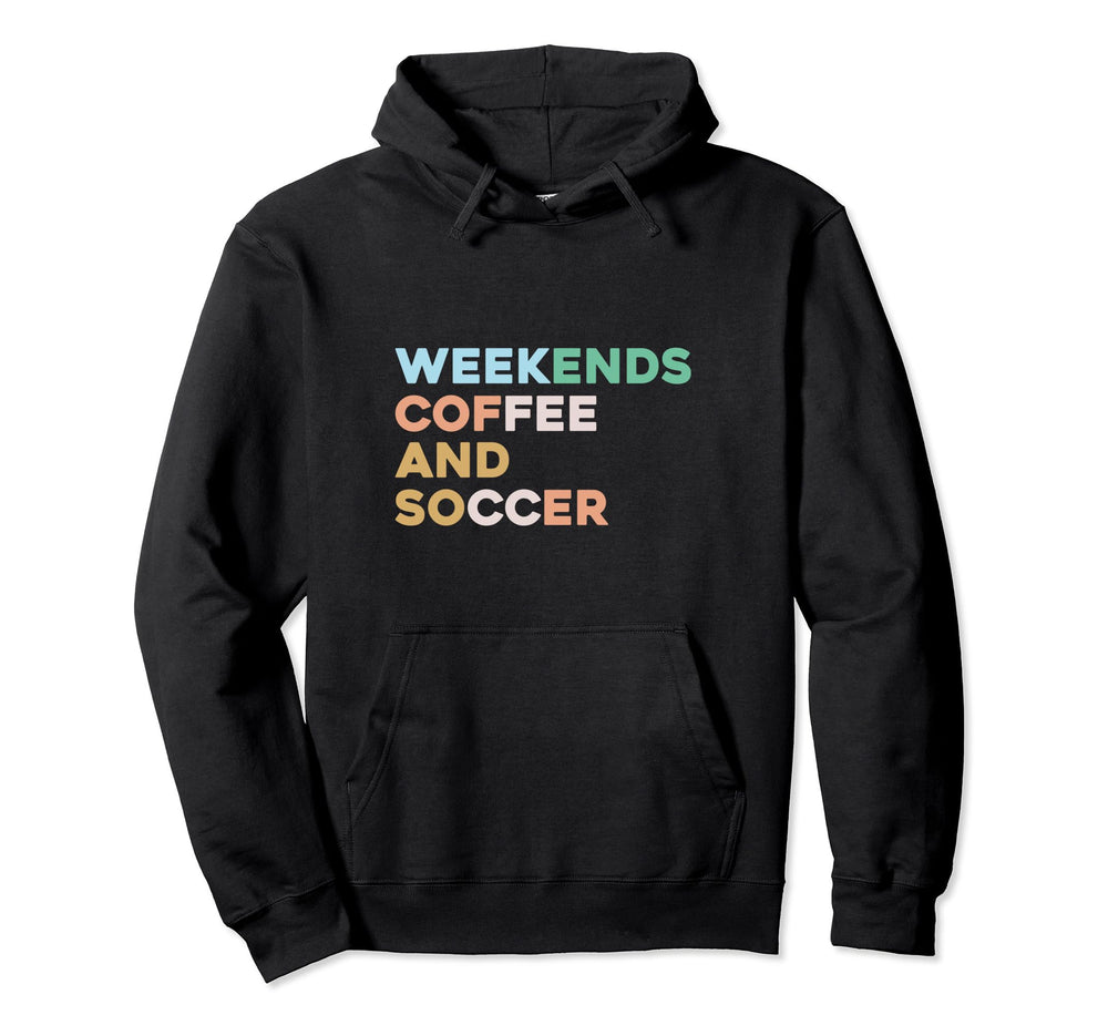 Weekends Coffee Soccer Funny Sayings Soccer Hoodie - Trendy Graphic Unisex