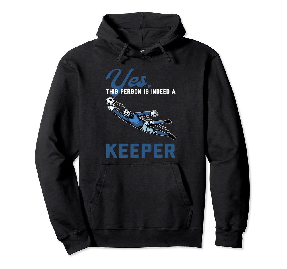 Yes This Person Is Indeed Keeper Goalie Hoodie - Unique Graphic for Adults