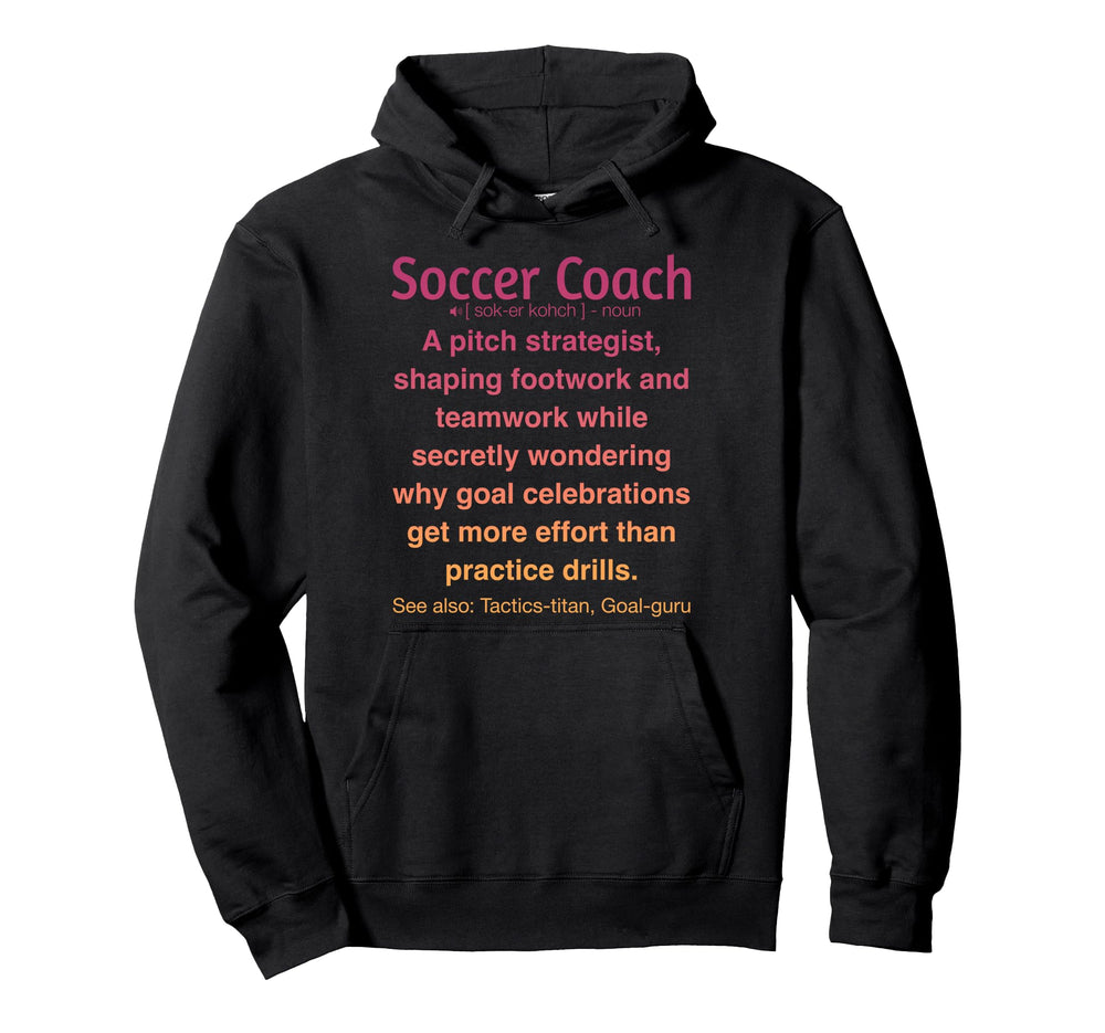 Funny Soccer Coach Hoodie - Streetwear Style Unisex
