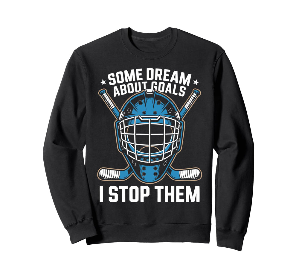 Ice Hockey Goalkeeper Goals Hockey Sweatshirt - Novelty Apparel Unisex