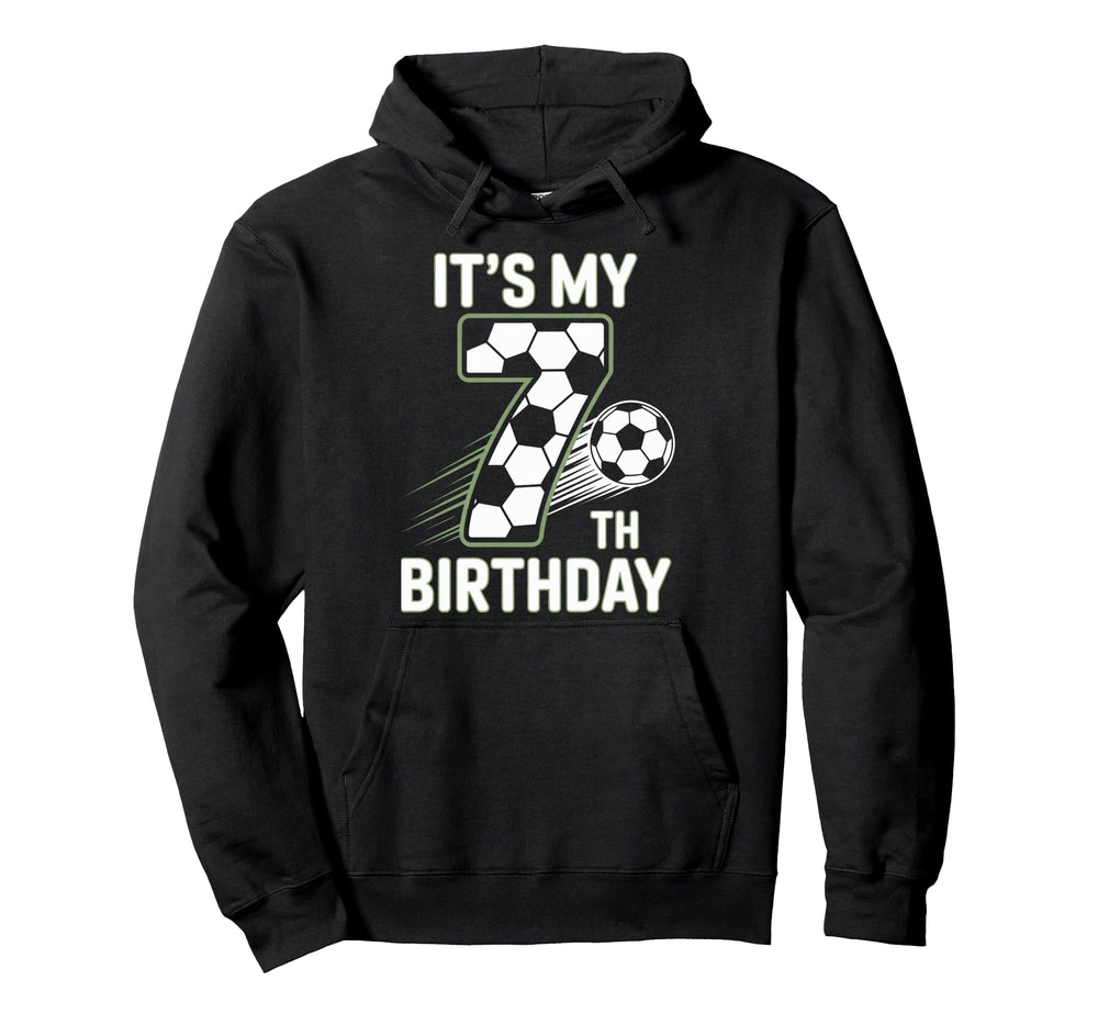 Soccer Turning Seven Its My 7Th Hoodie - Casual Everyday Wear Unisex