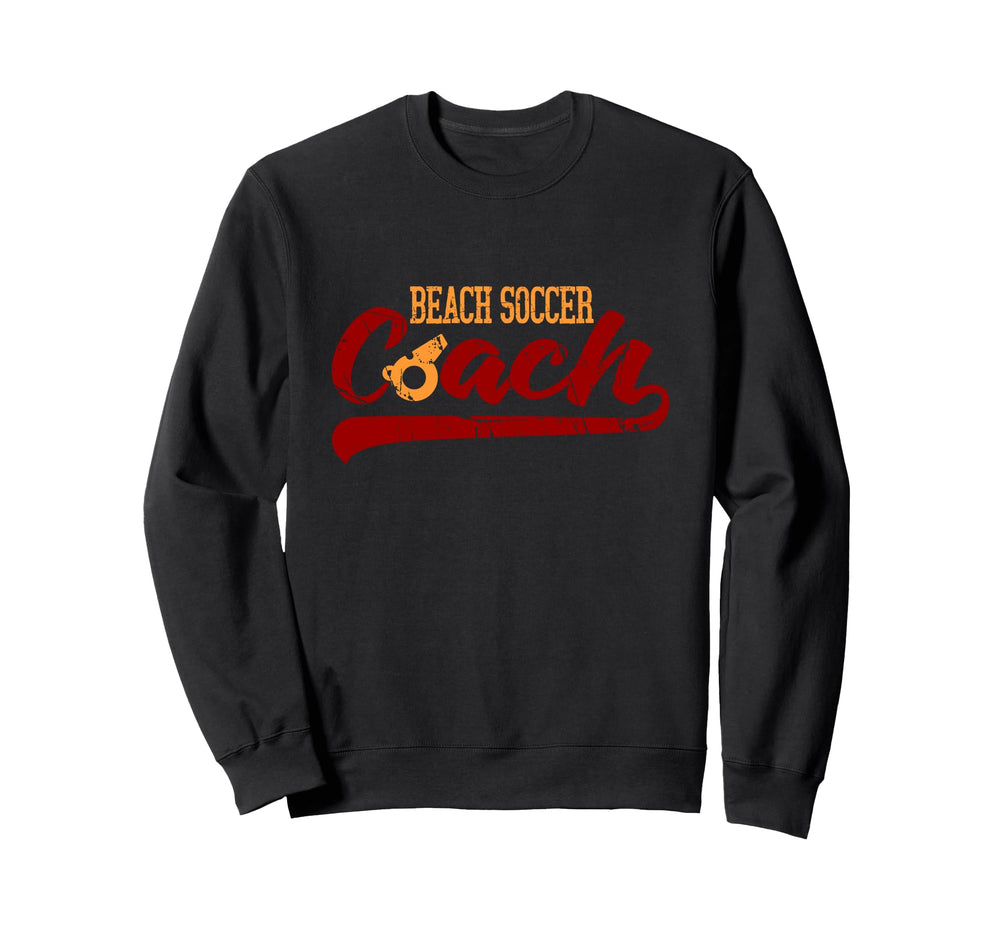 Beach Soccer Coach Soccer Player Sweatshirt - Fun Novelty Design Men Women