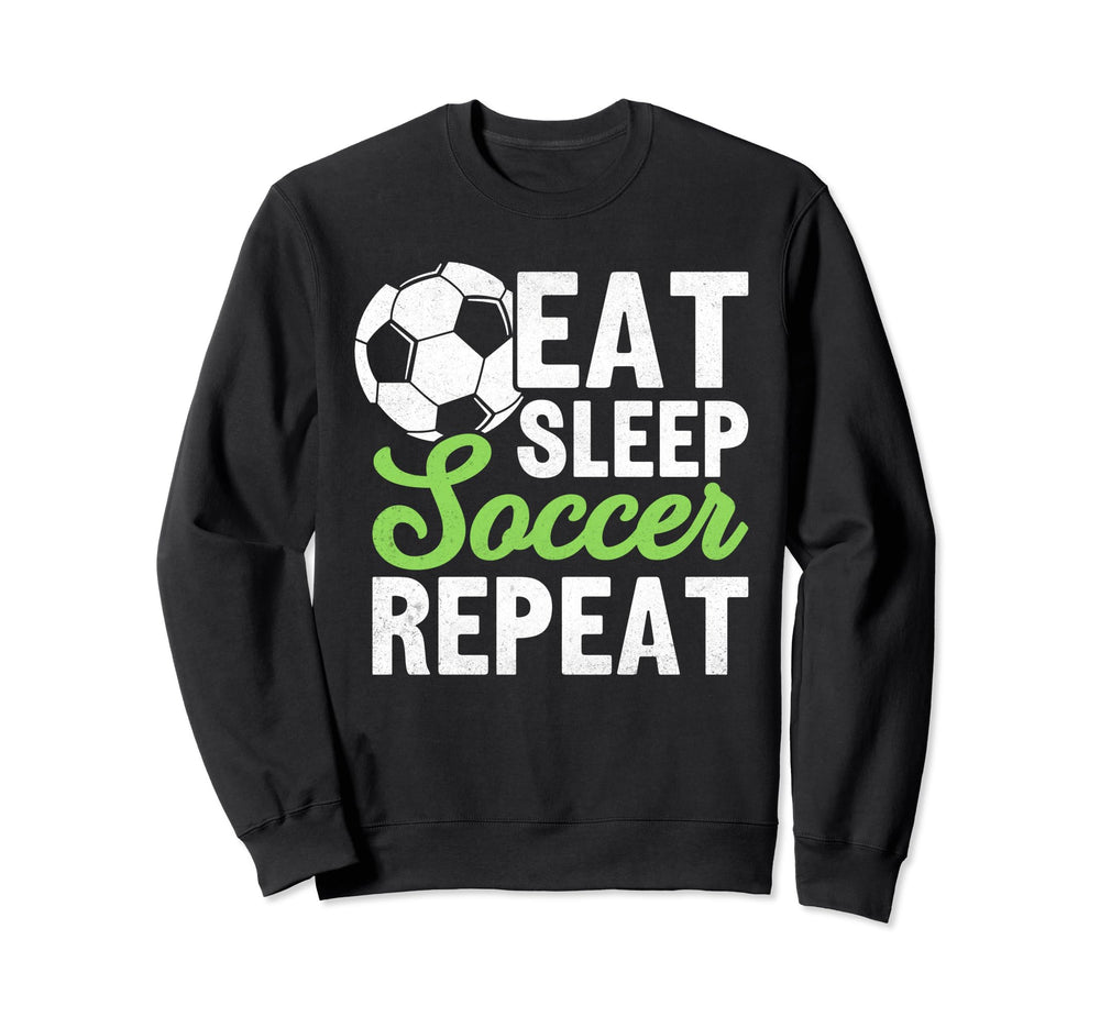 Eat Sleep Soccer Repeat Sport Player Sweatshirt - Novelty Apparel Unisex