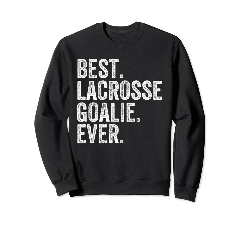 Best Lacrosse Lax Goalie Funny Sweatshirt - Minimalist Print Men Women