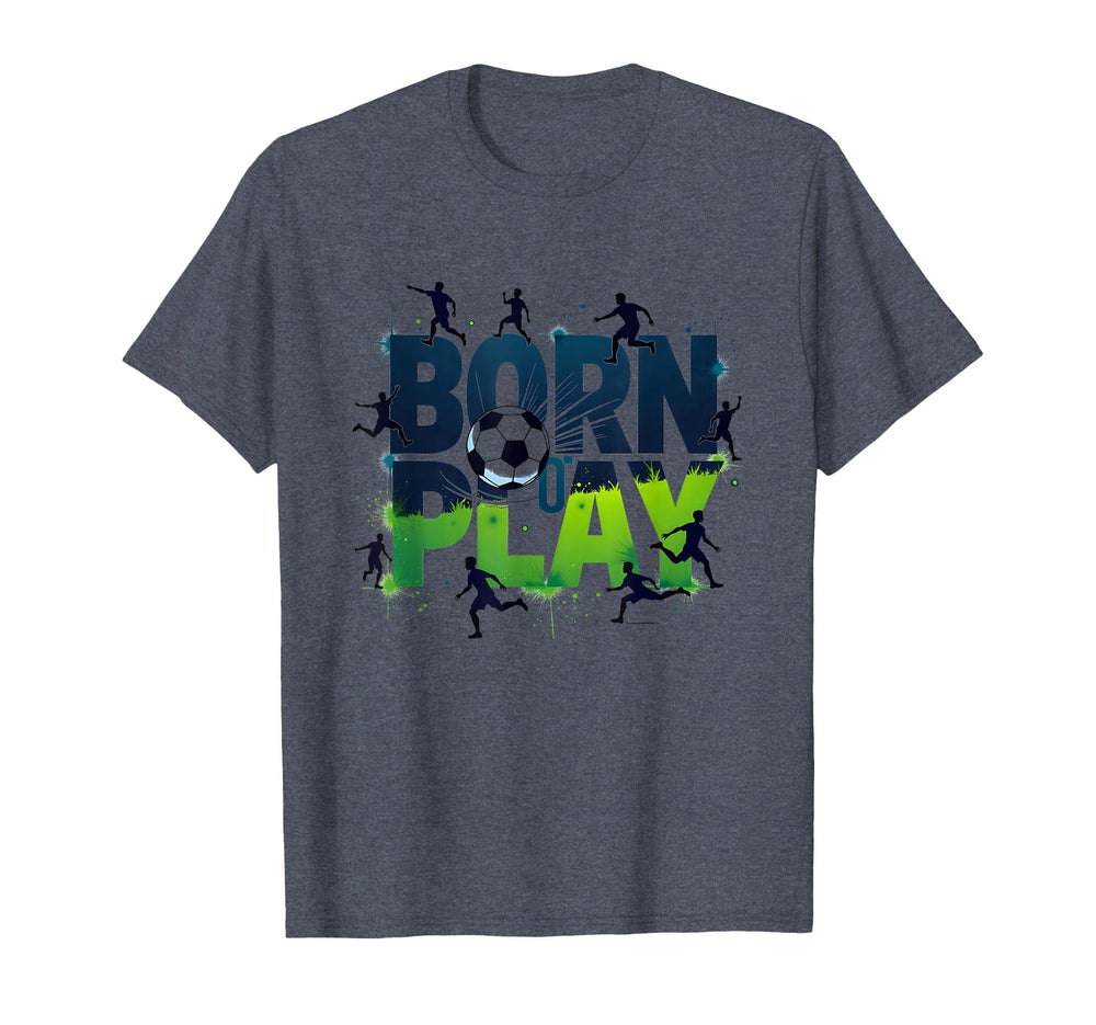 Born To Play Soccer Athlete Passion T-Shirt - Graphic Print Unisex