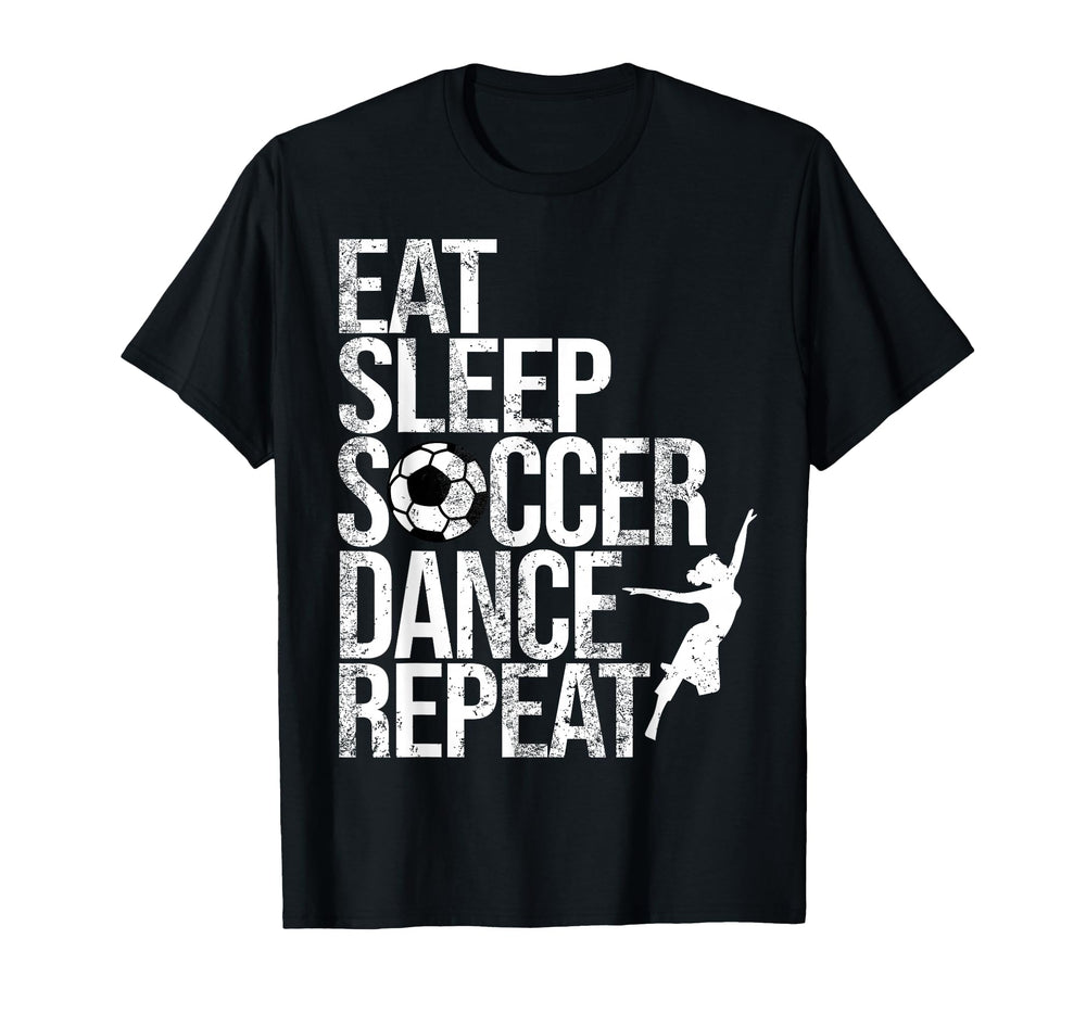 Eat Sleep Soccer Dance Repeat T-Shirt - Casual Everyday Wear for Adults