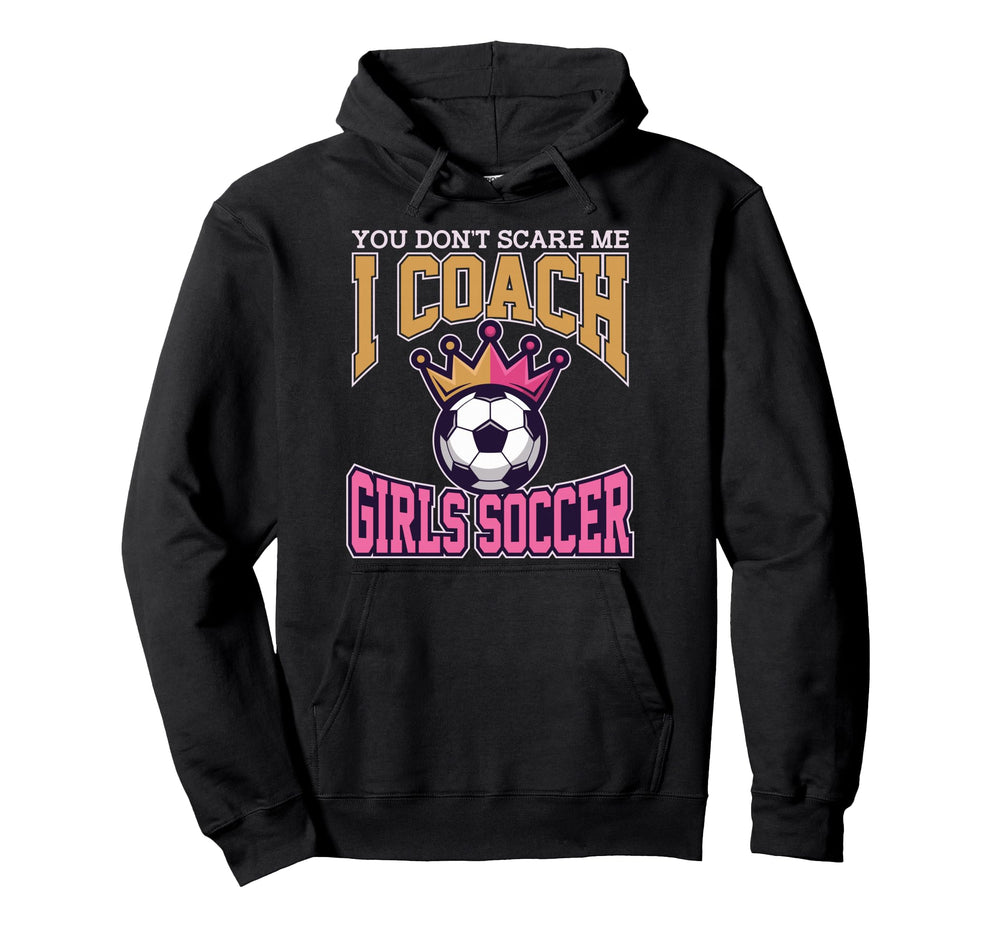 Best Coaches Gift You Dont Scare Me I Hoodie - Trendy Graphic for Adults